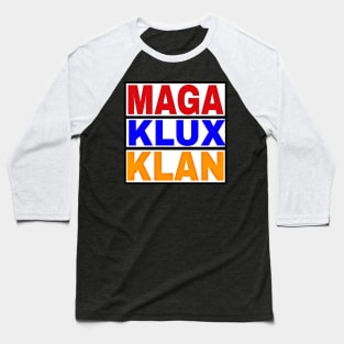 MAGA KLUX KLAN - Front Baseball T-Shirt